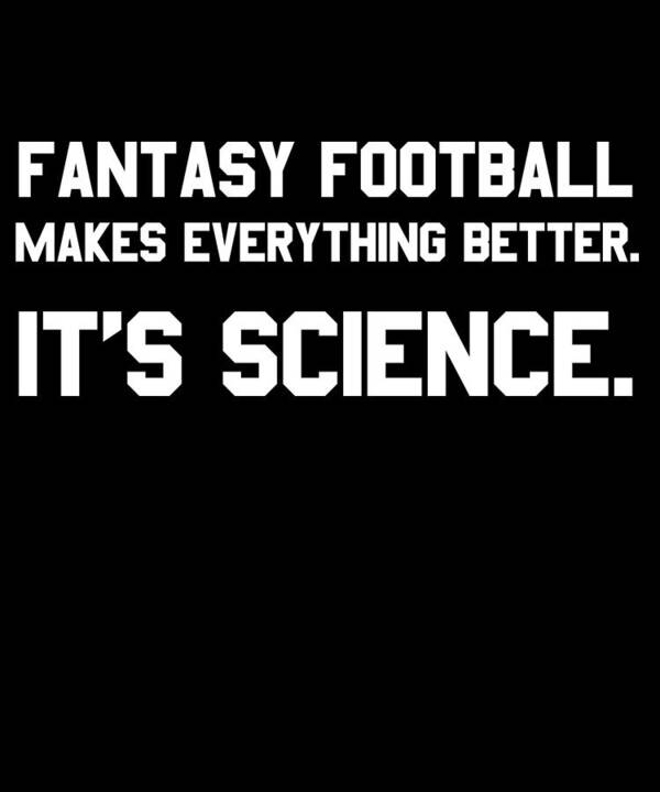 Funny Poster featuring the digital art Fantasy Football Makes Everything Better Its Science by Flippin Sweet Gear