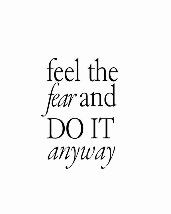Feel The Fear And Do It Anyway Poster featuring the digital art Feel the Fear and Do it Anyway 01 - Minimal Typography - Literature Print - White by Studio Grafiikka