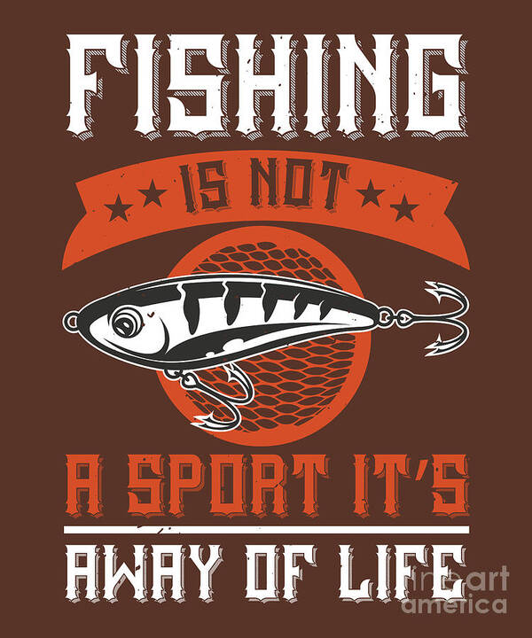 Fishing Gift Fishing Is Not A Sport It's A Way Of Life Quote Funny