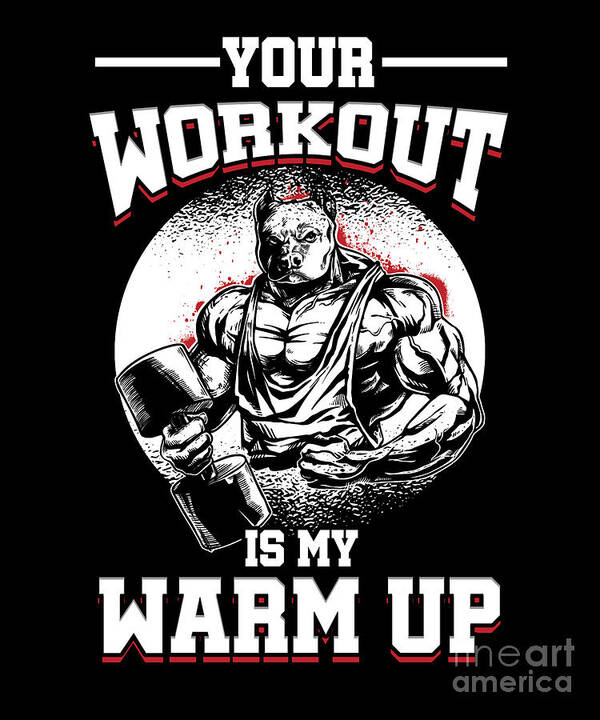 Fitness Weightlifter Bodybuilder Barbell Gym Gift Your Workout Is My Warm  Up Sarcasm Workout Poster by Thomas Larch - Fine Art America
