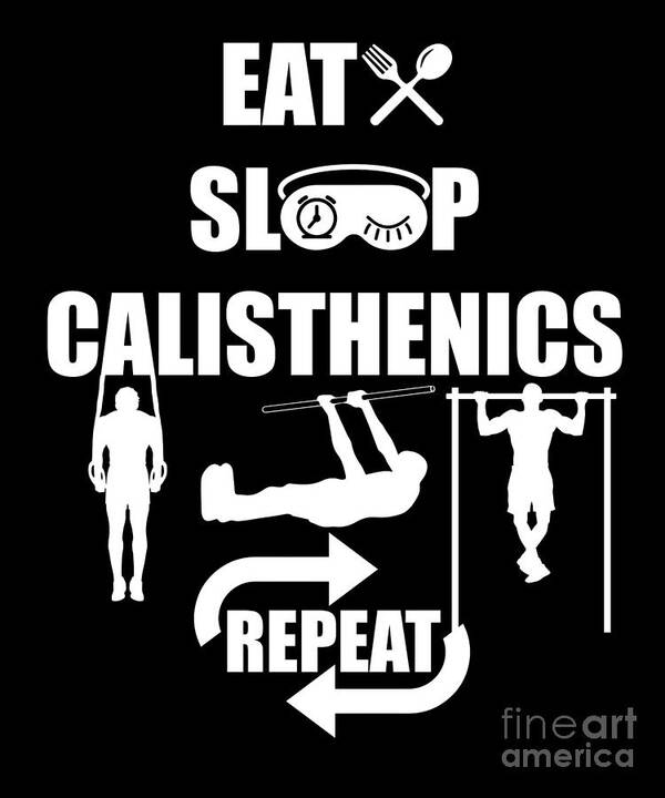 Fitness Workout Gym Gymnastics Push Ups Eat Sleep Calisthenics Repeat Gift  Poster by Thomas Larch - Fine Art America