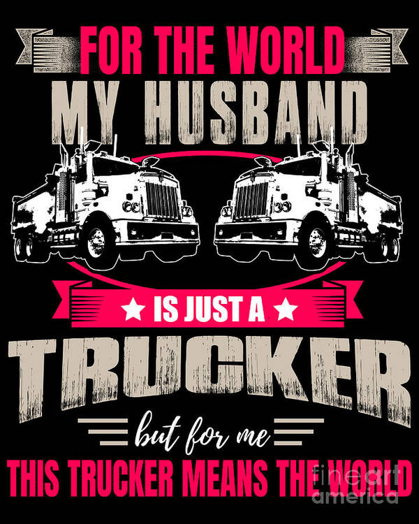 https://render.fineartamerica.com/images/rendered/default/poster/6.5/8/break/images/artworkimages/medium/3/funny-truck-driver-husband-logistics-highway-gift-muc-designs.jpg