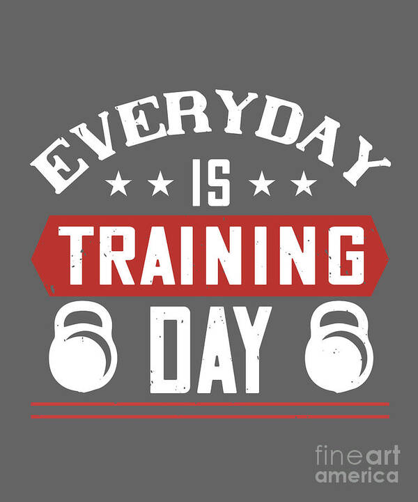 Gym Poster featuring the digital art Gym Lover Gift Everyday Is Training Day Workout by Jeff Creation