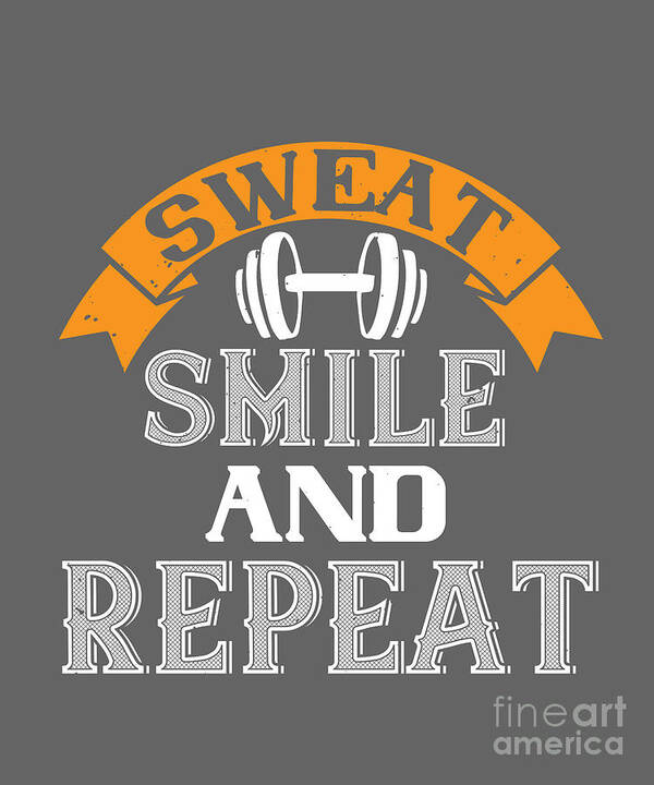Gym Poster featuring the digital art Gym Lover Gift Sweat Smile And Repeat Workout by Jeff Creation