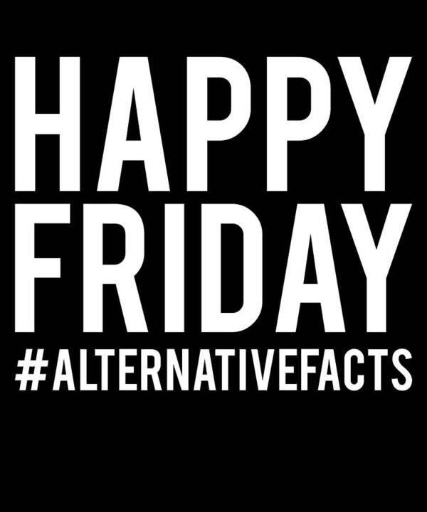Funny Poster featuring the digital art Happy Friday Alternative Facts by Flippin Sweet Gear