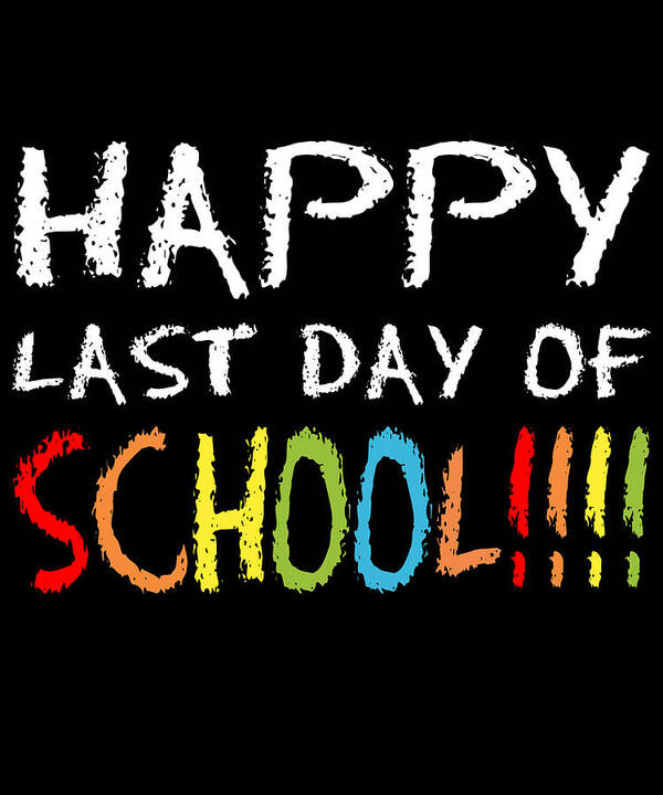 Funny Poster featuring the digital art Happy Last Day Of School by Flippin Sweet Gear