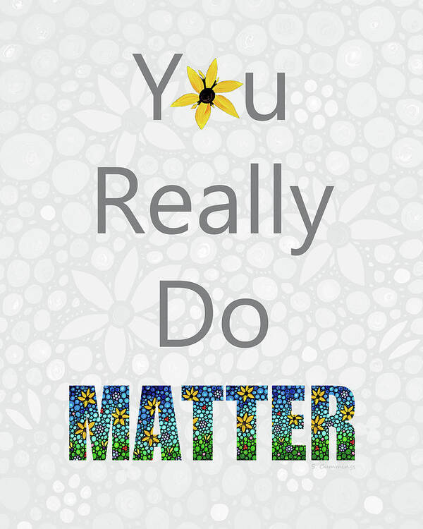 You Really Do Matter Poster featuring the painting Healing Art - You Really Do Matter - Sharon Cummings by Sharon Cummings