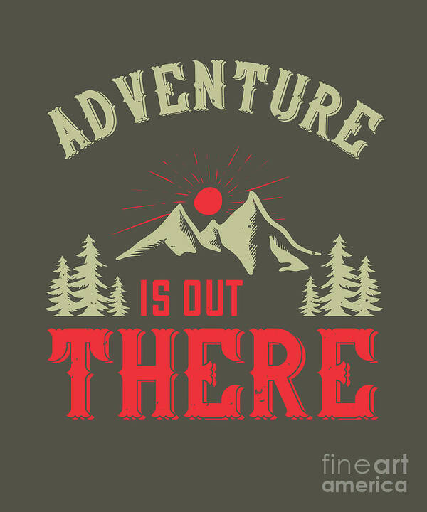 Hiking Poster featuring the digital art Hiking Gift Adventure Is Out There by Jeff Creation