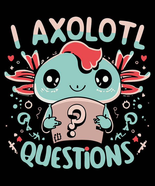 Christmas 2023 Poster featuring the digital art I Axolotl Questions Retro Funny Gift by Flippin Sweet Gear