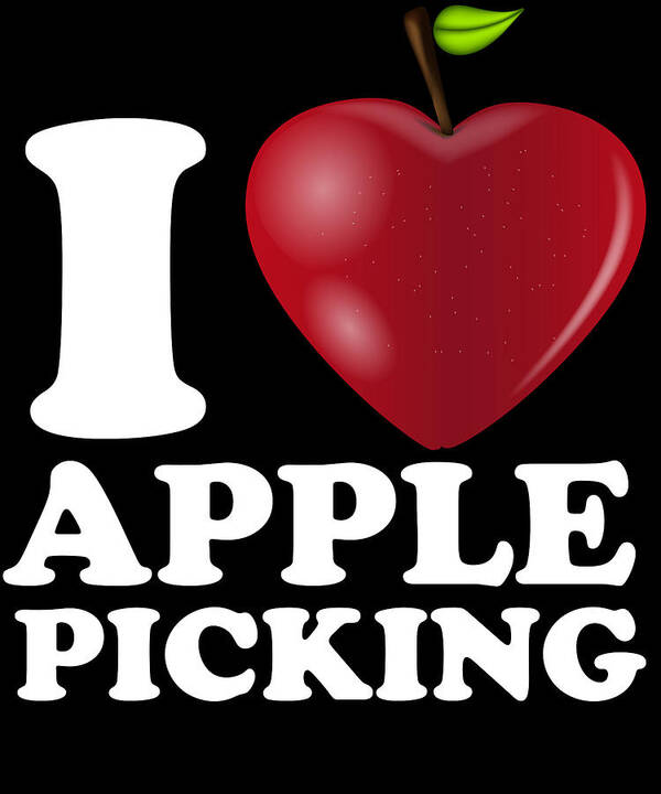 Apples Poster featuring the digital art I Love Apple Picking Fall Season by Flippin Sweet Gear