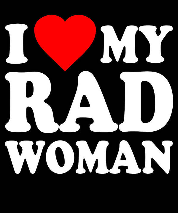 Love Poster featuring the digital art I Love My Rad Woman by Flippin Sweet Gear