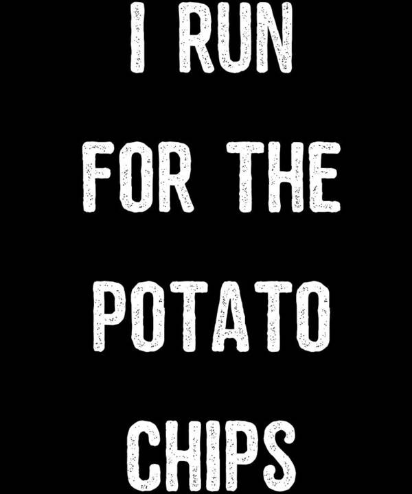 Funny Poster featuring the digital art I Run For The Potato Chips by Flippin Sweet Gear