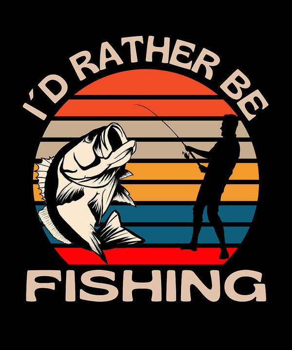 I Would Rather Be Fishing Poster by OrganicFoodEmpire - Fine Art