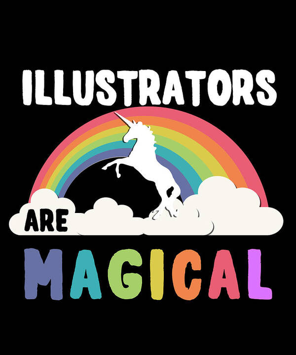 Funny Poster featuring the digital art Illustrators Are Magical by Flippin Sweet Gear