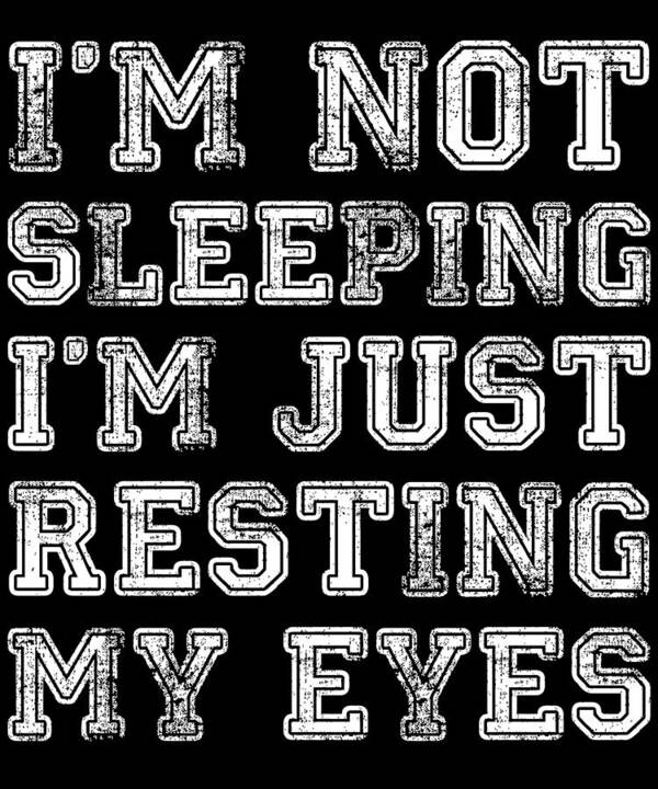 Funny Poster featuring the digital art Im Not Sleeping Im Resting Eyes by Flippin Sweet Gear