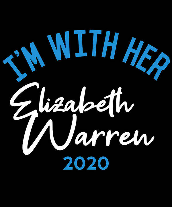 Election Poster featuring the digital art Im With Her Elizabeth Warren 2020 by Flippin Sweet Gear