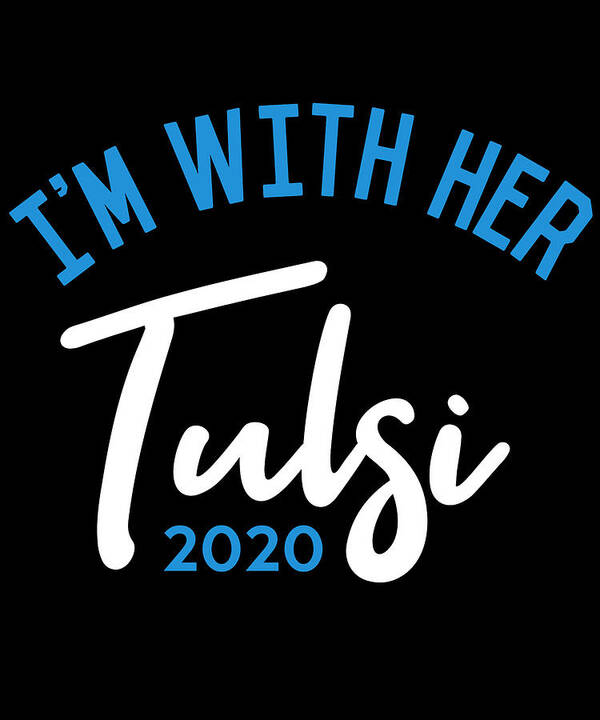 Election Poster featuring the digital art Im With Her Tulsi Gabbard 2020 by Flippin Sweet Gear