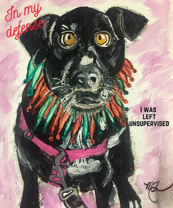 In My Defense I Was Left Unsupervised Poster featuring the painting In My Defense I Was Left Unsupervised by Melody Fowler