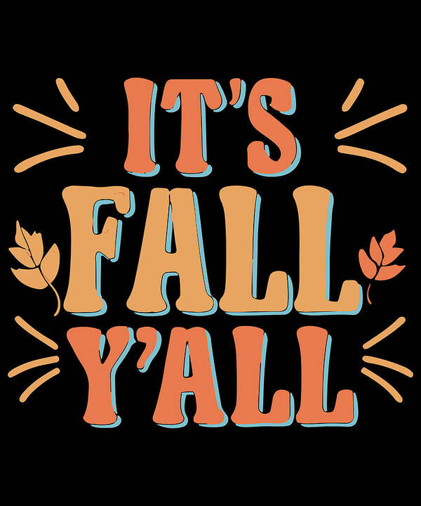 Fall Yall Poster featuring the digital art Its Fall Yall Autumn Quote by Flippin Sweet Gear