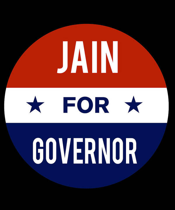 Election Poster featuring the digital art Jain For Governor by Flippin Sweet Gear