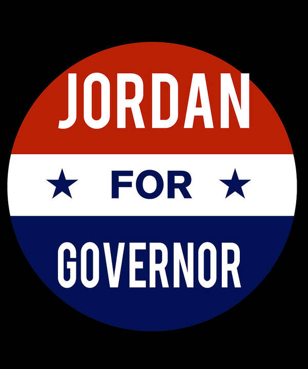Election Poster featuring the digital art Jordan For Governor by Flippin Sweet Gear