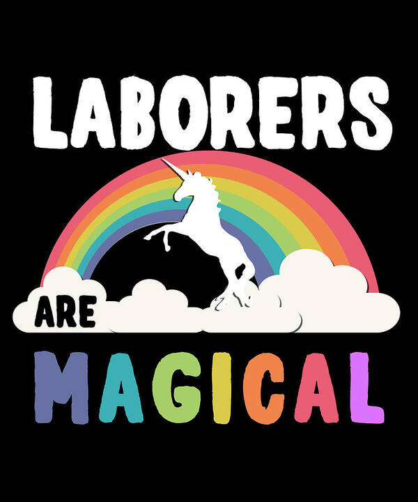 Funny Poster featuring the digital art Laborers Are Magical by Flippin Sweet Gear