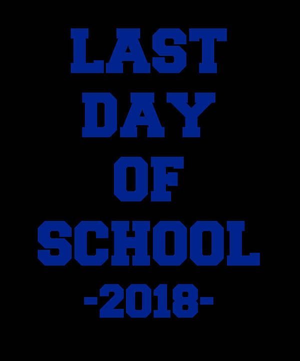 Funny Poster featuring the digital art Last Day of School 2018 by Flippin Sweet Gear