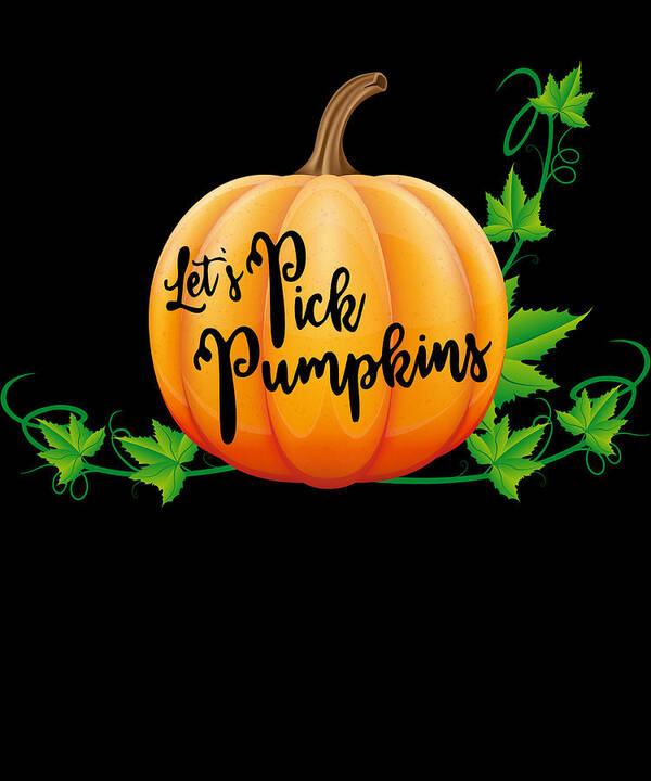 Halloween Poster featuring the digital art Lets Pick Pumpkins Pumpkin Picking Season Fall by Flippin Sweet Gear