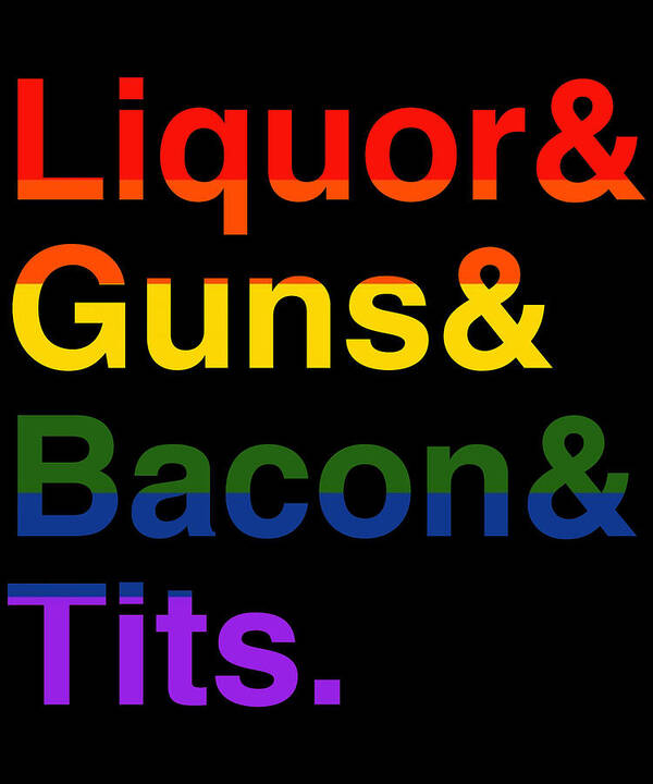 Funny Poster featuring the digital art LGBT Liquor Bacon Guns Tits by Flippin Sweet Gear