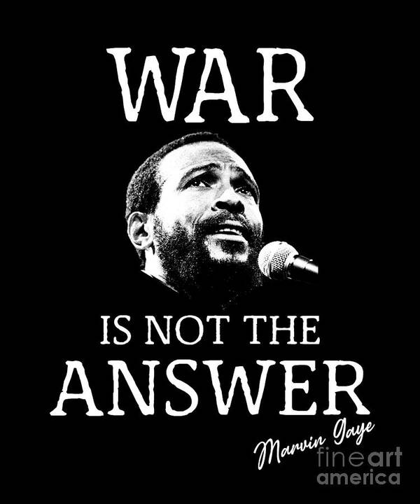 Marvin Gaye Poster featuring the digital art Marvin Gaye War Is Not The Answer by Notorious Artist