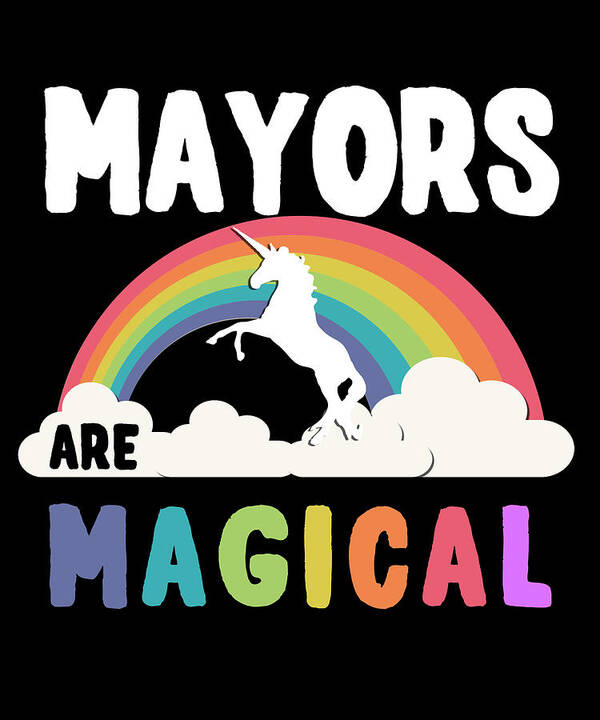 Funny Poster featuring the digital art Mayors Are Magical by Flippin Sweet Gear