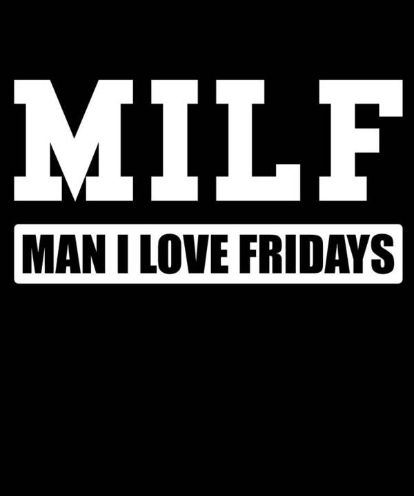 Cool Poster featuring the digital art MILF Man I Love Fridays by Flippin Sweet Gear