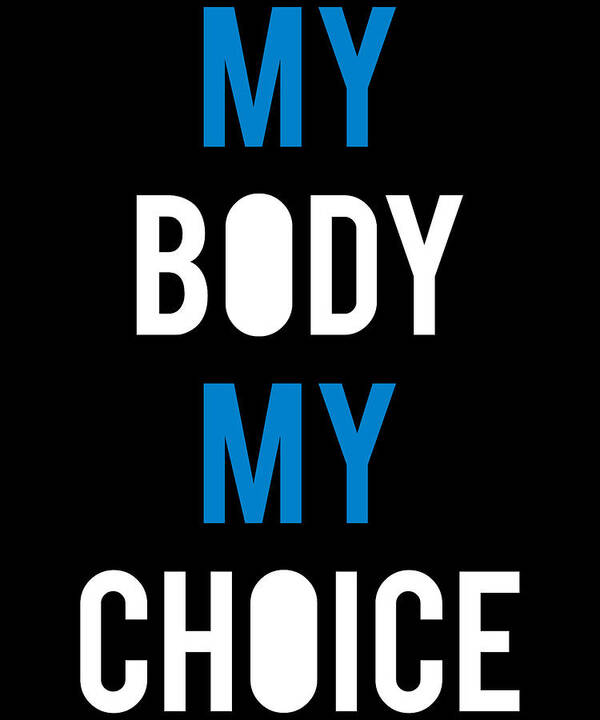 Funny Poster featuring the digital art My Body My Choice by Flippin Sweet Gear