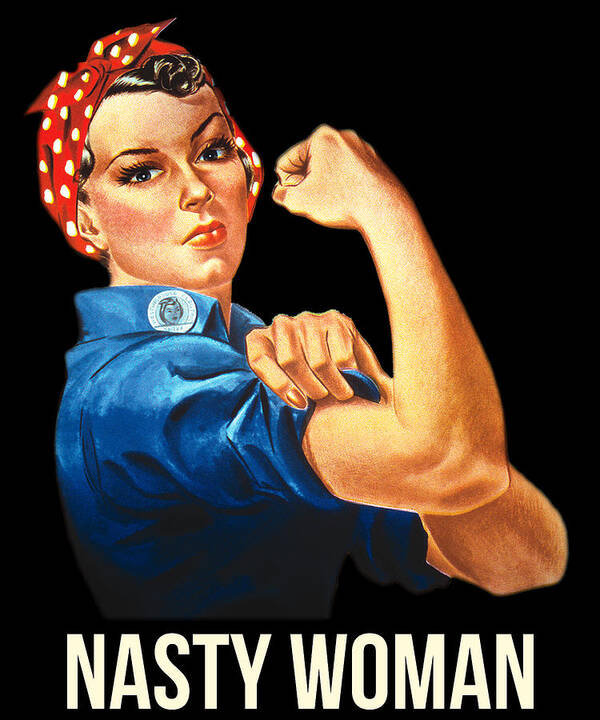 Funny Poster featuring the digital art Nasty Woman Rosie the Riveter by Flippin Sweet Gear