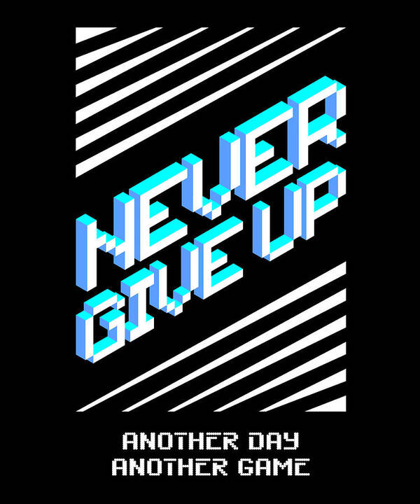 Video Game Poster featuring the digital art Never Give Up Gaming Design by Me