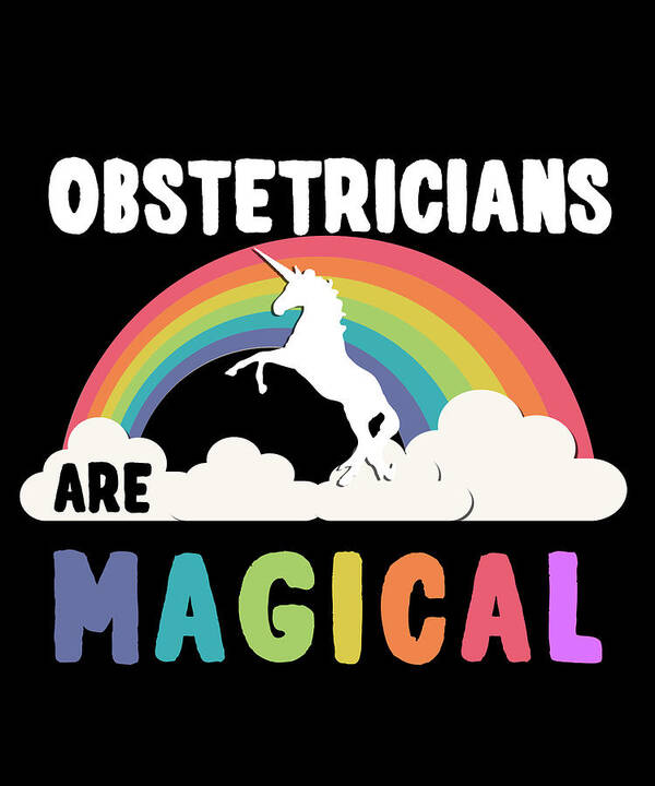 Funny Poster featuring the digital art Obstetricians Are Magical by Flippin Sweet Gear