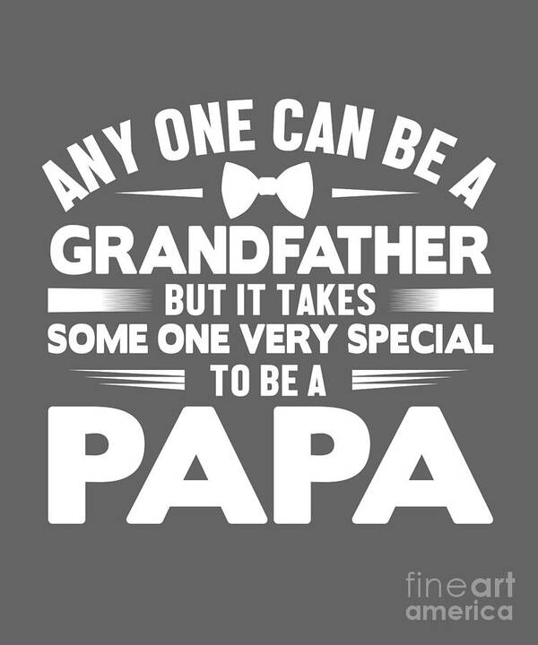 Papa Poster featuring the digital art Papa Gift Papa Grandfather Any One Can Be by Jeff Creation