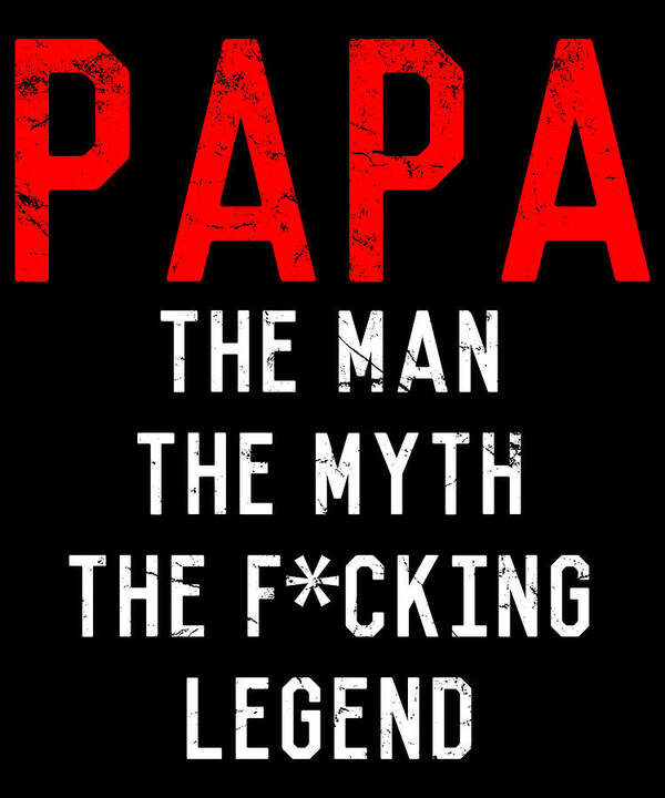Funny Poster featuring the digital art Papa The Fucking Legend Fathers Day by Flippin Sweet Gear