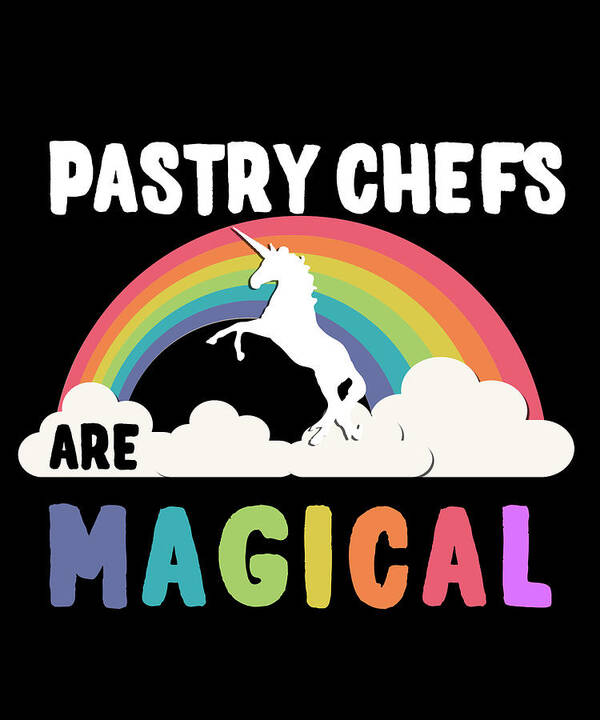 Funny Poster featuring the digital art Pastry Chefs Are Magical by Flippin Sweet Gear