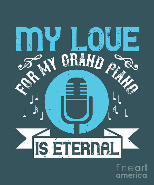 Piano Poster featuring the digital art Piano Gift My Love For My Grand Piano Is Eternal by Jeff Creation