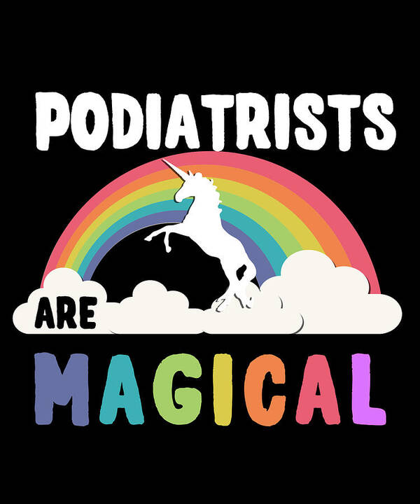 Funny Poster featuring the digital art Podiatrists Are Magical by Flippin Sweet Gear
