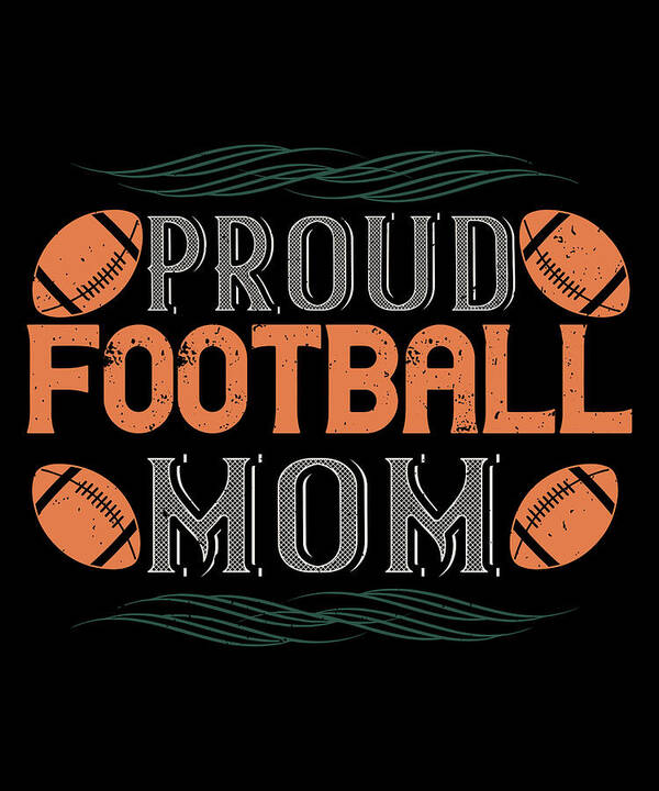 Football Poster featuring the digital art Proud football mom by Jacob Zelazny