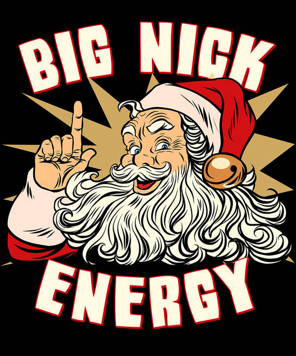 Christmas 2023 Poster featuring the digital art Santa Big Nick Energy Funny Christmas by Flippin Sweet Gear