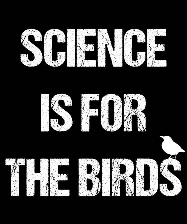 Funny Poster featuring the digital art Science Is For The Birds by Flippin Sweet Gear