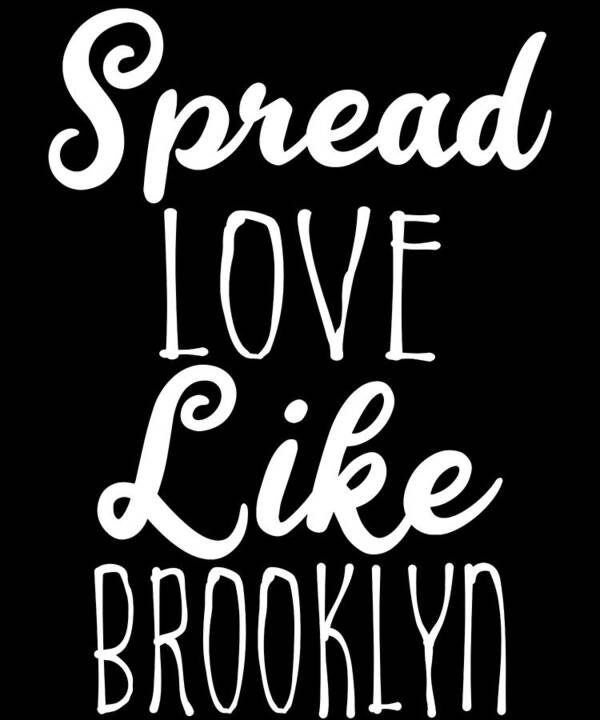 Cool Poster featuring the digital art Spread Love Like Brooklyn by Flippin Sweet Gear