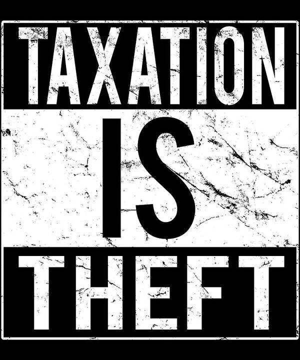 Funny Poster featuring the digital art Taxation Is Theft by Flippin Sweet Gear