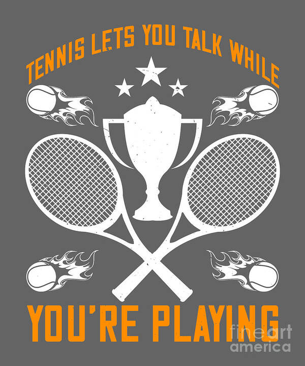 Tennis Poster featuring the digital art Tennis Player Gift Tennis Lets You Talk While You're Playing by Jeff Creation