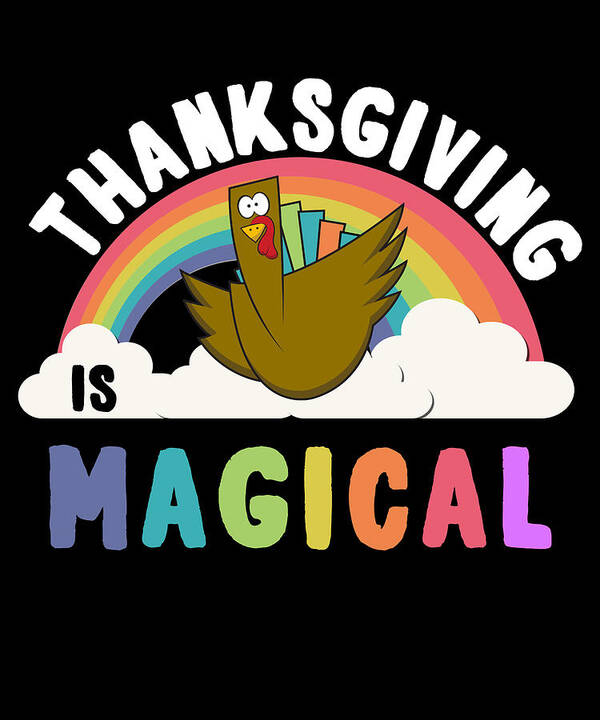 Thanksgiving 2023 Poster featuring the digital art Thanksgiving Is Magical by Flippin Sweet Gear
