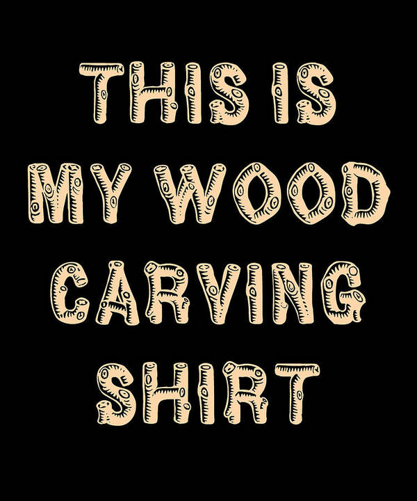 Funny Poster featuring the digital art This Is My Wood Carving by Flippin Sweet Gear