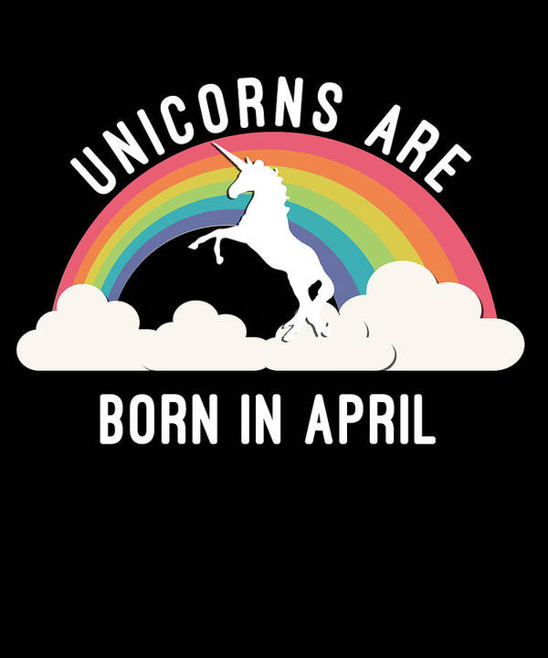 Funny Poster featuring the digital art Unicorns Are Born In April by Flippin Sweet Gear